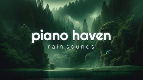 Piano Haven Rainy Repose For Restful Slumber Youtube