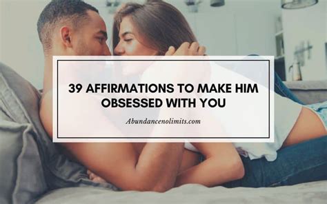 39 Affirmations To Make Him Obsessed With You