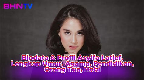 Terbaru Biodata Profil Asyifa Latief Lengkap Umur Agama