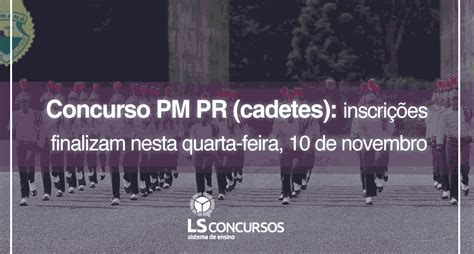 Concurso Pm Pr Cadetes Com Edital Divulgado Inscrições Finalizam Nesta Quarta Feira 10 De