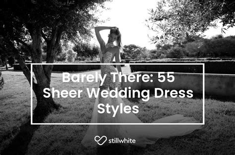 Barely There Sheer Wedding Dress Styles Stillwhite Blog