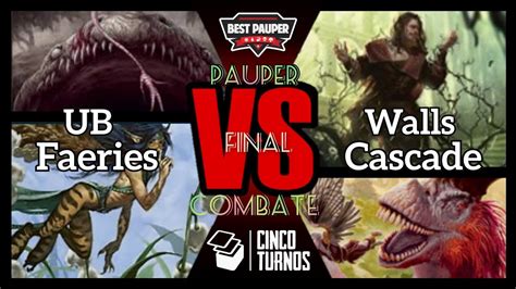 FINAL IV Pauper Combate UB Faeries X Walls Cascade YouTube