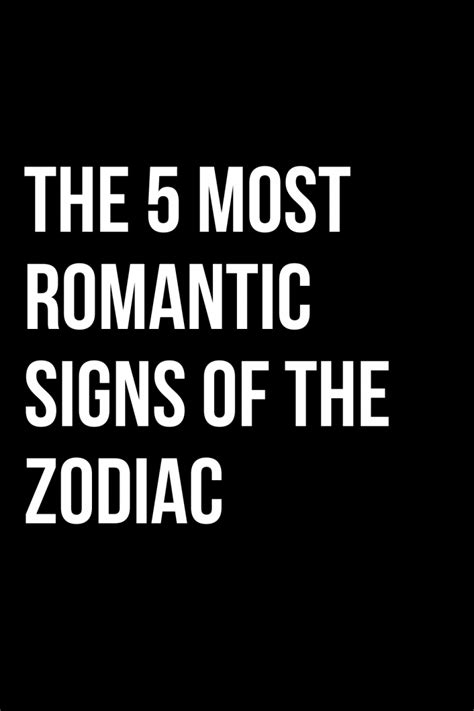 The 5 Most Romantic Signs Of The Zodiac Zodiac Heist