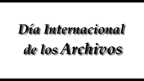 D A Internacional De Los Archivos La Archiv Stica Y La Ciencia