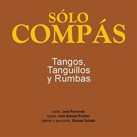 Amazon S Lo Comp S Tangos Tanguillos Y Rumbas Manuel Salado