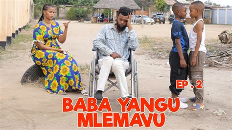 Baba Yangu Mlemavu Ep Youtube