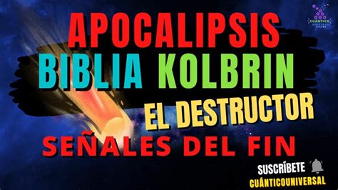 LA BIBLIA DE KOLBRIN 3 600 años EL DESTRUCTOR SEÑALES DEL FIN