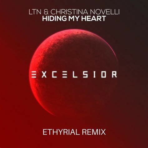 Hiding My Heart Ethyrial Remix By Ltn And Christina Novelli Free