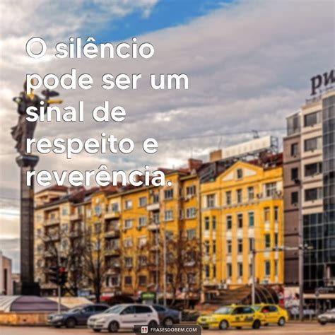 Descubra As Melhores Frases Sobre O Poder E Significado Do Sil Ncio