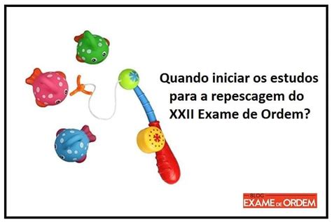 Quando Iniciar Os Estudos Para A Repescagem Do XXII Exame De Ordem