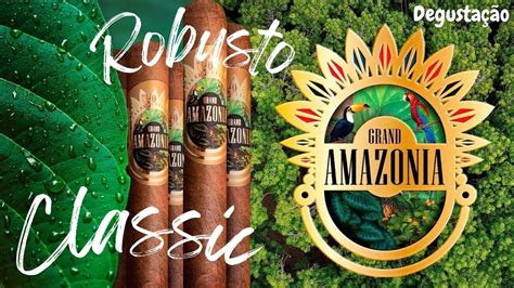 Charuto Robusto Classic Grand Amaz Nia Canalriffdocharuto Youtube