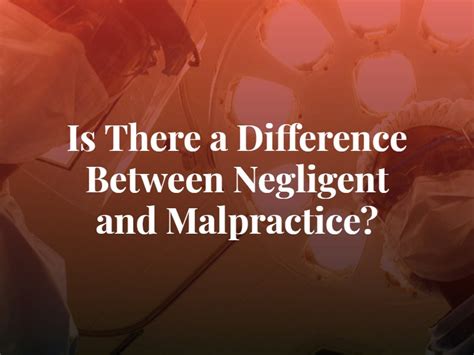 What Is The Difference Between Negligence And Malpractice Boston Ma