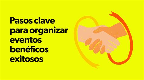 Pasos Clave Para Organizar Eventos Ben Ficos Exitosos