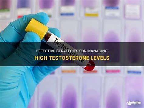 Effective Strategies For Managing High Testosterone Levels Medshun