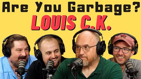 Are You Garbage Comedy Podcast Louis Ck And Joe List 2022 Youtube