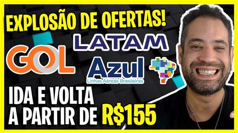 Explos O Total De Ofertas De Passagens Gol Azul E Latam Em Promo O