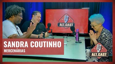 Alt Cast Sandra Coutinho Mercenárias YouTube