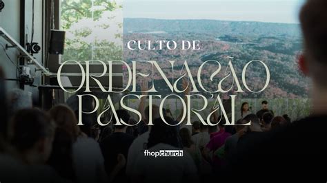 Culto De Ordena Ao Pastoral Youtube