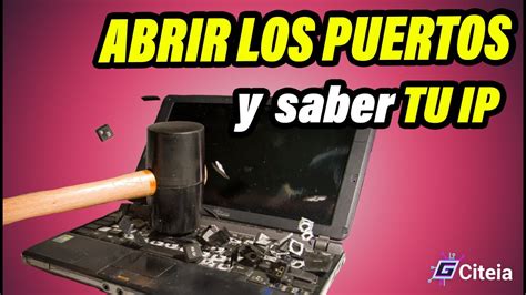 C Mo Abrir Los Puertos Para Crear Un Servidor Y C Mo Saber Tu Ip Youtube