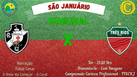 Vasco x Três Rios Campeonato Carioca Profissional Semifinal