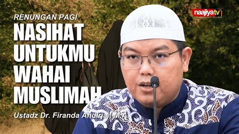 NASIHAT UNTUKMU WAHAI MUSLIMAH Ustadz Dr Firanda Andirja M A