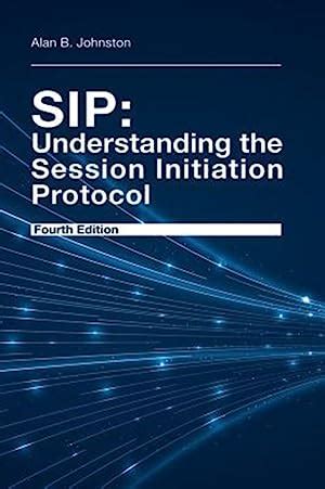 Sip Understanding The Session Initiation Protocol By Johnston Alan B