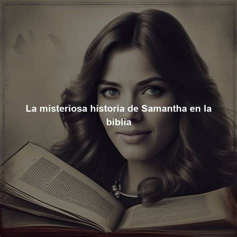 La Misteriosa Historia De Samantha En La Biblia Directorio De