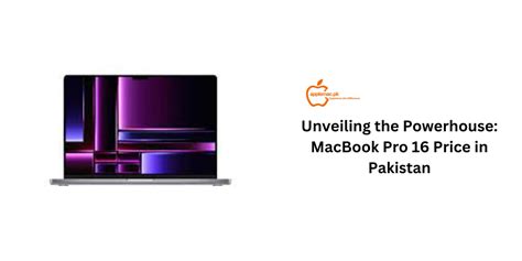 Unveiling The Latest Macbook Prices In Pakistan A Comprehensive Guide