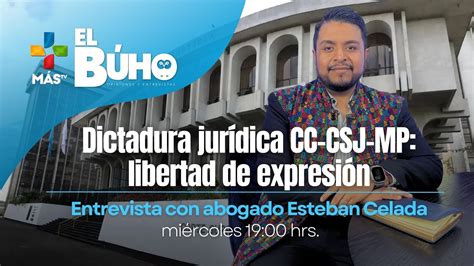 El Buho Dictadura jurídica CC CSJ MP libertad de expresión YouTube