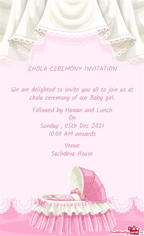 We Are Delighted To Invite You All To Join Us At Chola Ceremony Of Our