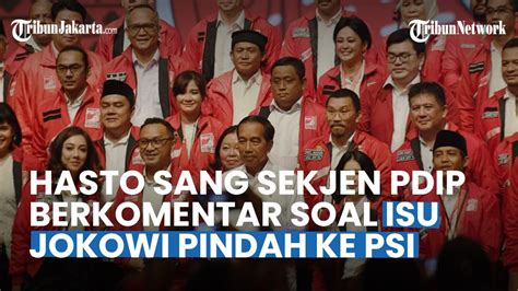 Muncul Isu Jokowi Akan Pindah Ke PSI Hasto Sekjen PDIP Beri Tanggapan