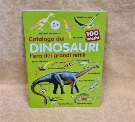 LIBRO CATALOGO DEI DINOSAURI L ERA DEI GRANDI RETTILI 100 ADESIVI Cod