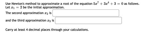 Solved Use Newtons Method To Approximate A Root Of The