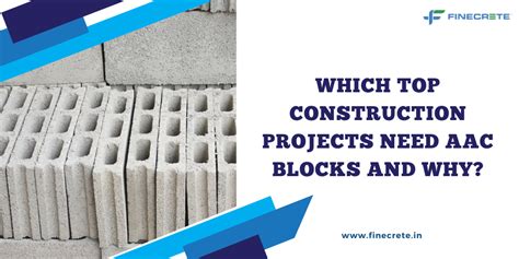 Which Top Construction Projects Need Aac Blocks And Why Finecrete