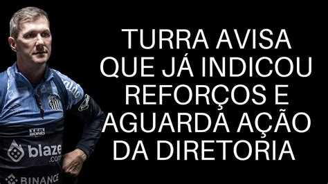 FERVEU PAULO TURRA DIZ TER INDICADO MAIS DE 4 REFORÇOS PARA O SANTOS E