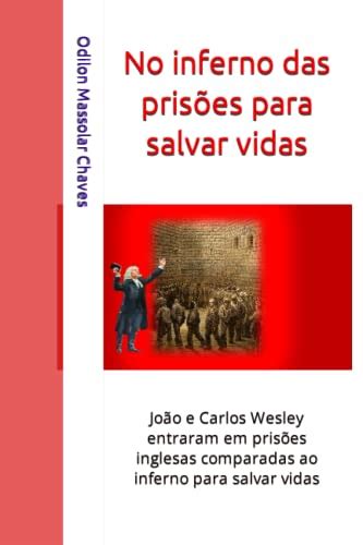 No Inferno Das Prisões Para Salvar Vidas João E Carlos Wesley Entraram