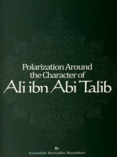 Polarization Around The Character Of Ali Ibn Abi Talib