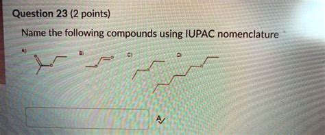 Solved Question Points Name The Following Compounds Using Iupac