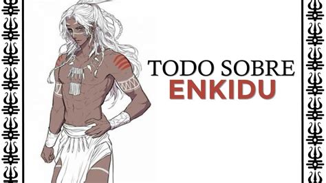 El héroe ENKIDU toda su vida y mitos YouTube