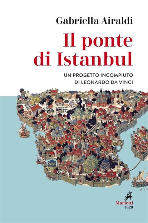 Il Ponte Di Istanbul Un Progetto Incompiuto Di Leonardo Da Vinci