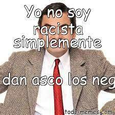 Top Memes De Racista En Espa Ol Memedroid