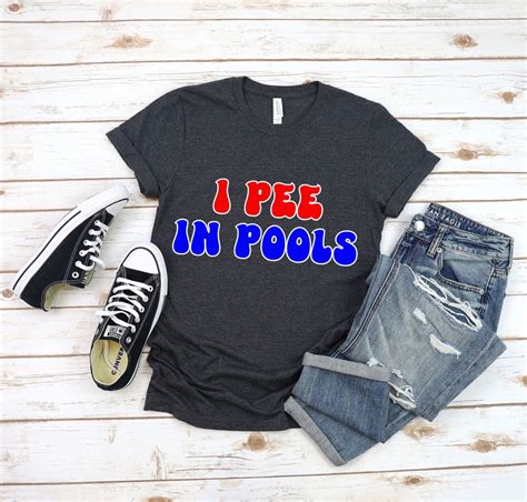 I Pee In Pools Shirt Pool Party Shirt Funny Summer Shirt Etsy