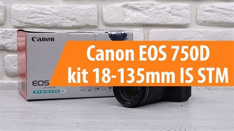 Распаковка Canon Eos 750d Kit 18 135mm Is Stm Unboxing Canon Eos 750d