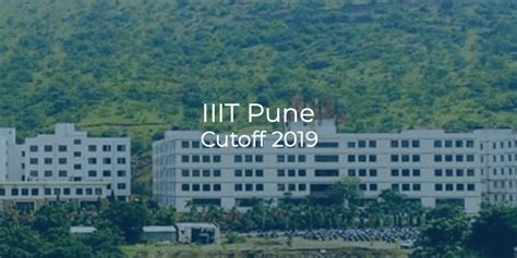 Iiit Pune Cutoff 2019 College Pravesh