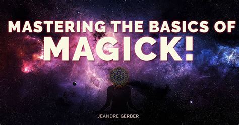 Mastering The Basics Of Magick Jeandre Gerber Storyteller