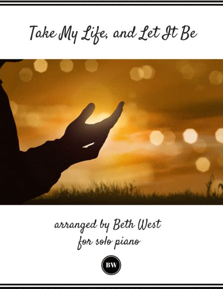 Take My Life And Let It Be Arr Beth West Sheet Music Henri A