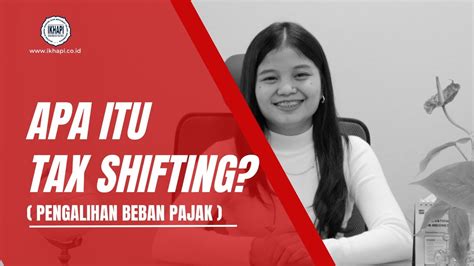 Apa Itu Tax Shifting Pengalihan Beban Pajak YouTube