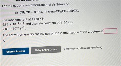 Solved For the gas phase isomerization of cis-2-butene, | Chegg.com