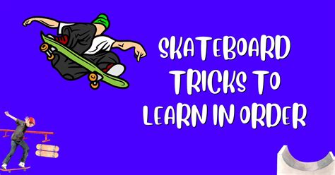 The Order of Learning Skateboard Tricks (Master Skateboarding)