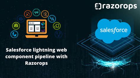 Salesforce Lightning Web Component Pipeline With Razorops Razorops